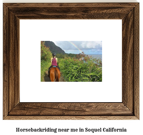 horseback riding near me in Soquel, California